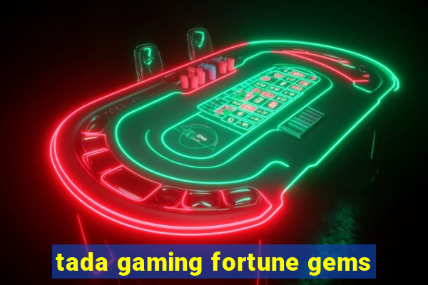 tada gaming fortune gems